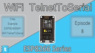 WiFiTelnetToSerial Example Explained  ESP8266WiFi Tutorials 8 [upl. by Neersin762]