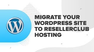 How To Migrate Your Wordpress Site to ResellerClub Hosting  ResellerClub [upl. by Elrahc]