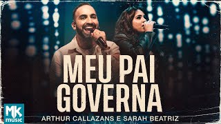 Arthur Callazans e Sarah Beatriz  Meu Pai Governa Clipe Oficial MK Music [upl. by Handbook]