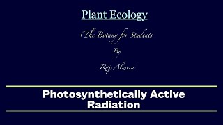 Plant Ecology  Photosynthetically Active Radiation Raj Alwera The Botany For Students [upl. by Assedo]