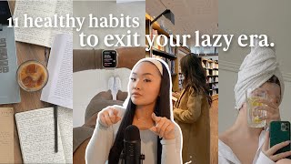 11 healthy habits you NEED to EXIT YOUR LAZY ERA 🌱 how to get your life together amp be productive [upl. by Seaddon]