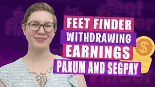 Feet Finder Withdrawing Earnings  Paxum and Segpay [upl. by Etnovert]