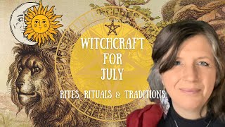 Witchcraft in July  Online Witchs Almanac  The Rituals Spells and Traditions [upl. by Aelgna]