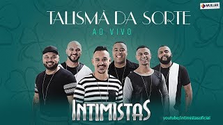 Talismã da Sorte  Ao Vivo   Grupo Intimistas [upl. by Relyk756]