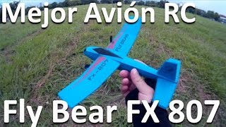 Mejor Avion RC Calidad Precio  Fly Bear FX 807 Español Prueba De Vuelo [upl. by Wakerly]