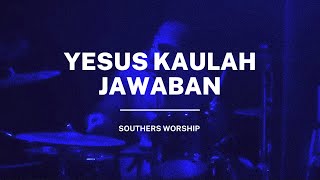 Yesus Kaulah Jawaban  Southers Worship [upl. by Accber]