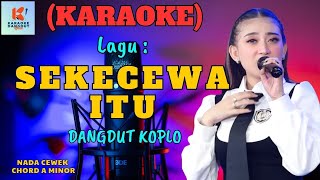 Sekecewa Itu Karaoke Nada Cewek  Karaoke Dangdut Official  Cover PA 600 [upl. by Annoel]