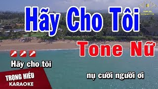 Karaoke Hãy Cho Tôi Tone Nữ Nhạc Sống  Trọng Hiếu [upl. by Avevoneg]