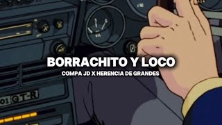 Borrachito Loco  Compa Jd x Herencia De Grandes Letra [upl. by Eliason]