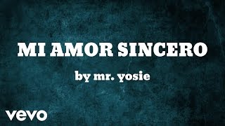 Mr Yosie  MI AMOR SINCERO AUDIO [upl. by Aelam]