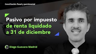 El impuesto liquidado a diciembre 31 dentro de la declaración de renta es un pasivo fiscal [upl. by Lledo]