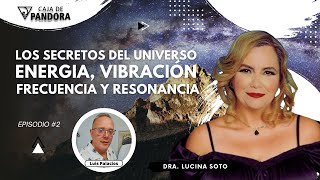 LOS SECRETOS DEL UNIVERSO ENERGIA VIBRACIÓN FRECUENCIA Y RESONANCIA con la Dra Lucina Soto [upl. by Otrebide]