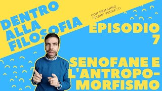 Senofane e lantropomorfismo Dentro alla filosofia episodio 7 [upl. by Chesnut623]