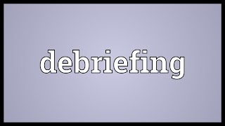 Debriefing Meaning [upl. by Enneyehs]