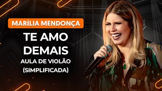 TE AMO DEMAIS  Marília Mendonça Simplificada  Como tocar no violão [upl. by Darrin]