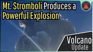 Stromboli Volcano Eruption Update Powerful Explosion Occurs 10000 Foot Plume [upl. by Tamara855]