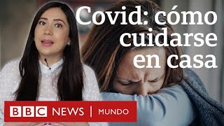 Qué debes hacer para cuidarte en casa si das positivo de covid  BBC Mundo [upl. by Nadda]