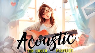 Top Acoustic Songs 2023 🎀 Best Acoustic Covers of Popular Songs With Lyrics 🎀 Chill Love Songs Cover [upl. by Lamphere]