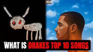 DRAKES TOP 10 SONGS OF ALL TIME [upl. by Zachary]