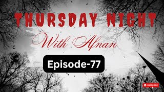 Thursday Night Episode77 With Afnan AfnanTheHorrorWorldBD afnanvai [upl. by Lacim947]