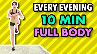 Do This Workout Every Evening  10 Minute Full Body To Get In Shape [upl. by Baniaz]