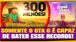 MINECRAFT bate 300 MILHÕES de CÓPIAS GTA 6 vai PASSAR FÁCIL o RECORDE e Mais [upl. by Ferdie147]