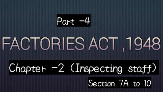 4Factories Act 1948  Chapter 2 Inspecting Staff  Section 7A to 10 [upl. by Nnylrebma860]