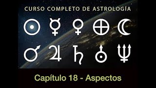 Curso para iniciarse en astrología  Cap 18  Los Aspectos [upl. by Eilyab]