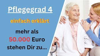 Pflegegrad 4 einfach erklärt  Über 50000 Euro jährlich stehen Dir zu [upl. by Assennev631]