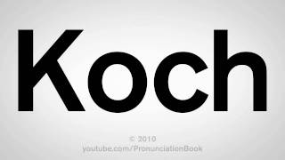 How To Pronounce Koch [upl. by Assennej]