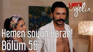 Yeni Gelin 56 Bölüm  Hemen Soyun Baran [upl. by Ariom]