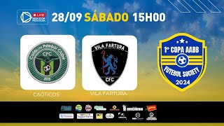 CAÓTICOS X VILA FARTURA  COPA AABB DE FUTEBOL SOCIETY  NOVA VENÉCIA 28092024 [upl. by Arahahs]