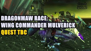 Dragonmaw Race Wing Commander Mulverick Quest TBC [upl. by Notnef]