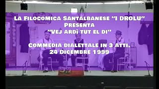 quotVej ardì tut el diquot 1999  Filocomica Santalbanese quotI DROLUquot [upl. by Erehpotsirhc]