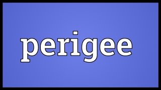 Perigee Meaning [upl. by Neitsirk]