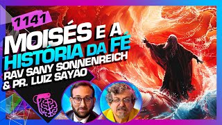 MOISÉS E A HÍSTORIA DA FÉ LUIZ SAYÃO E RAV SANY SONNENREICH  Inteligência Ltda Podcast 1141 [upl. by Ogilvie]