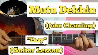 Mutu Dehkin  John Chamling  Guitar Lesson  Easy Chords  Full Version [upl. by Veradis]