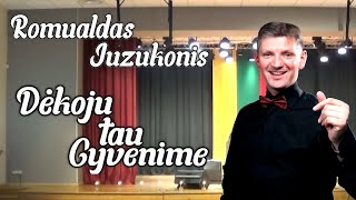 quotDĖKOJU TAU GYVENIMEquot  ROMUALDAS JUZUKONIS Dainuoja [upl. by Toland545]