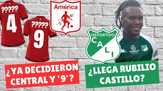 ¿América Ya Consiguió Central y Delantero ¿Llegará Rubilio Castillo al Cali  DiablosyAzucareros [upl. by Avika94]