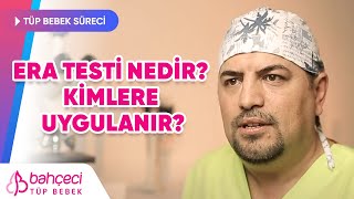 Era Testi Nedir Kimlere Uygulanır [upl. by Nuhs834]