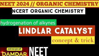 Lindlar catalyst Hydrogenation of alkynes NCERT ORGANIC CHEMISTRY REACTIONS NEET2024 [upl. by Blaise532]