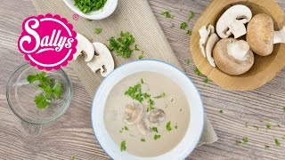 Samiras Lieblingssuppe – ChampignonCremesuppe  Sallys Welt [upl. by Lincoln685]