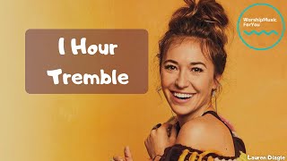 1 Hour version  Lauren Daigle  Tremble [upl. by Nareik]