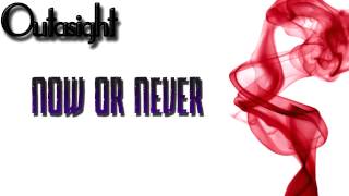 Outasight  Now or Never Explicit OFFICIAL [upl. by Naquin]