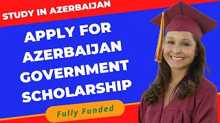 How to Apply for Azerbaijan Government Scholarship 20232024 Step by Step [upl. by Vanhomrigh]