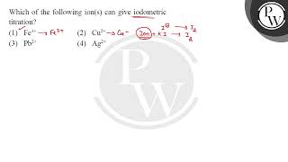 Which of the following ions can give iodometric titration [upl. by Amitak]