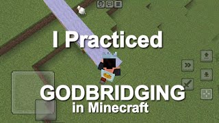 I Practiced GODBRIDGING in Minecraft [upl. by Inahteb]