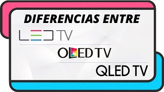 Diferencias entre las tecnologías de TV LED OLED y QLED  TV UHD 4K [upl. by Denney271]