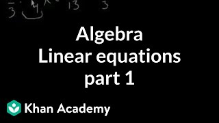 Algebra Linear equations 1  Linear equations  Algebra I  Khan Academy [upl. by Rodnas]