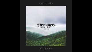 Koresma  Bridges Dreamers Delight Remix [upl. by Drofyar]